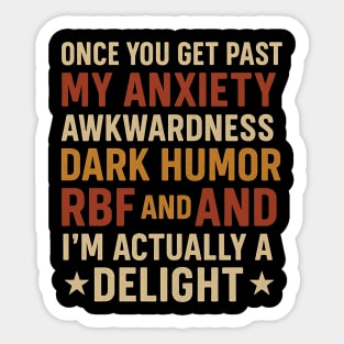 Once You Get Past My Anxiety – Funny Sarcastic Dark Humor Quote Sticker